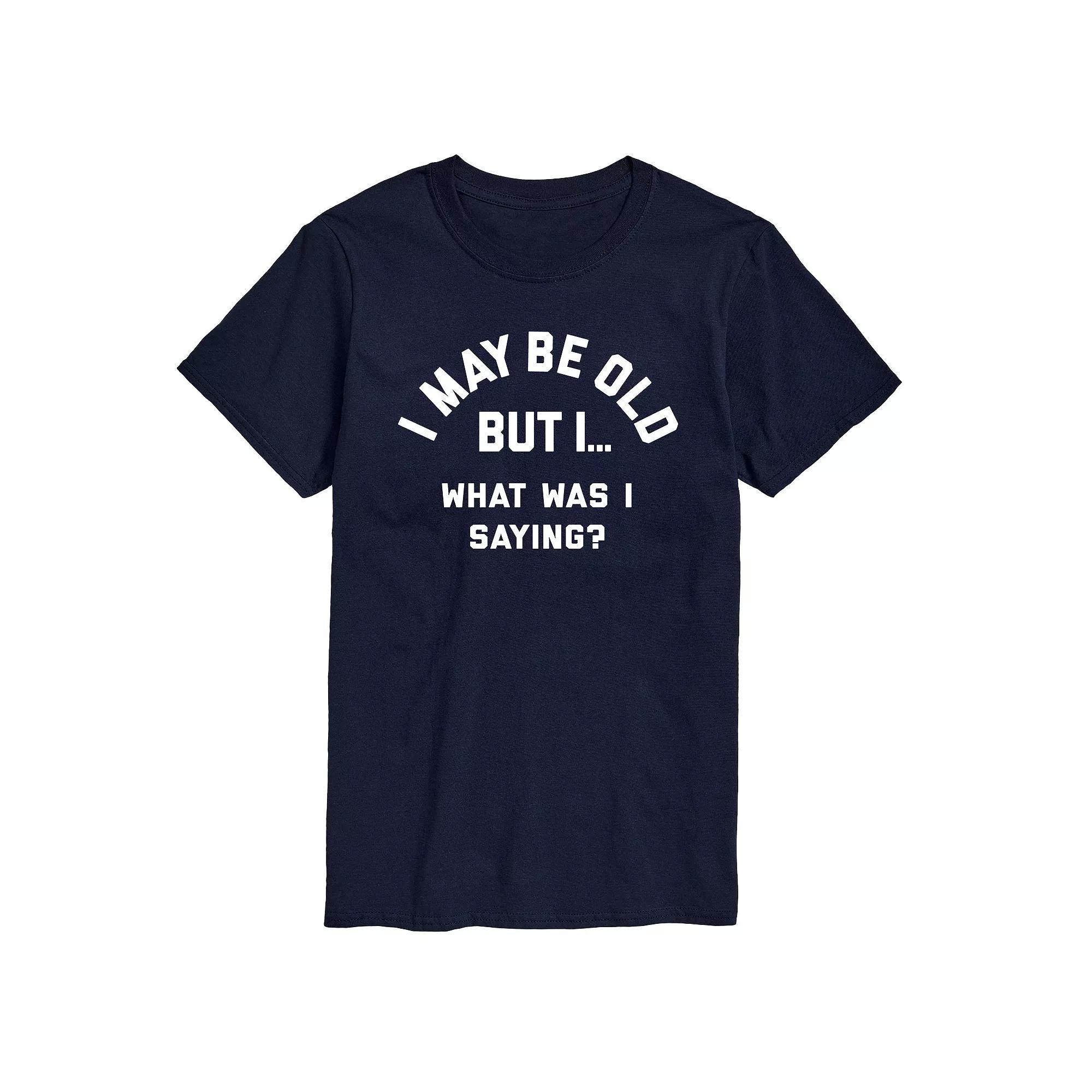 Men's I May Be Old But I... What Was I Saying Graphic Tee,  Product Image