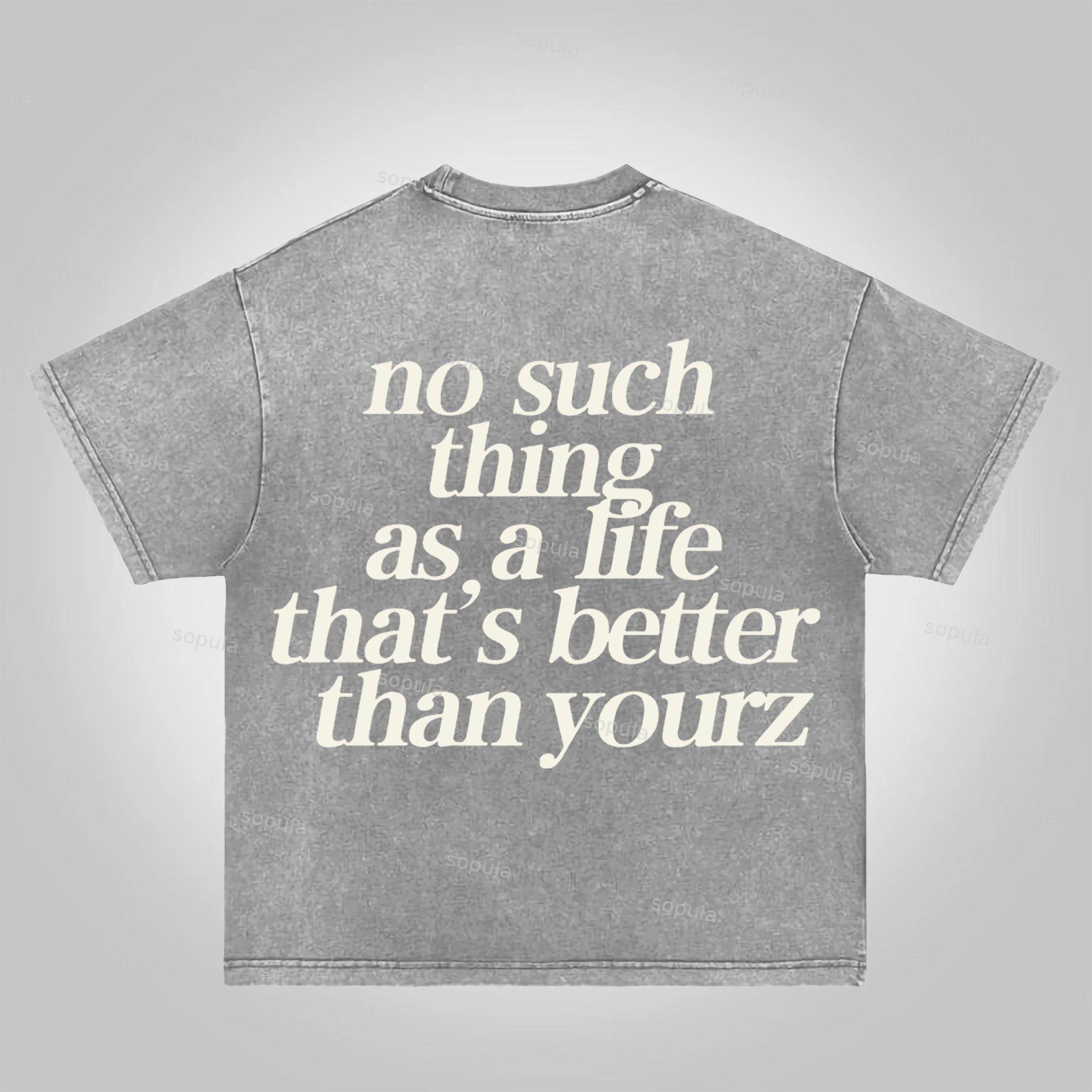 Sopula No Such Thing As, A Life That's Better Than Yourz Acid Washed T-Shirt Product Image
