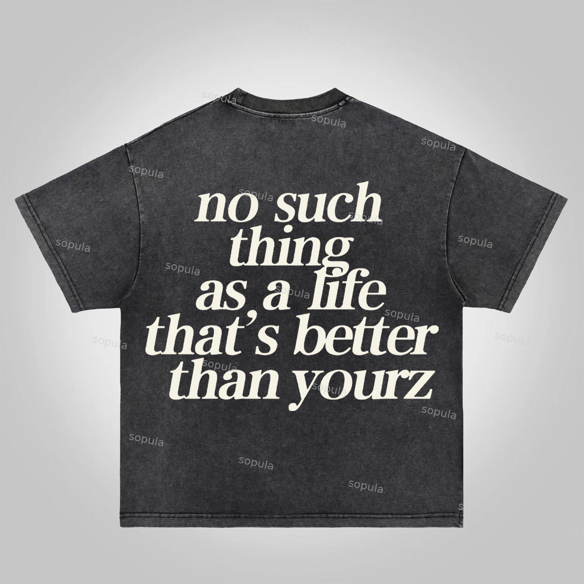 Sopula No Such Thing As, A Life That's Better Than Yourz Acid Washed T-Shirt Product Image