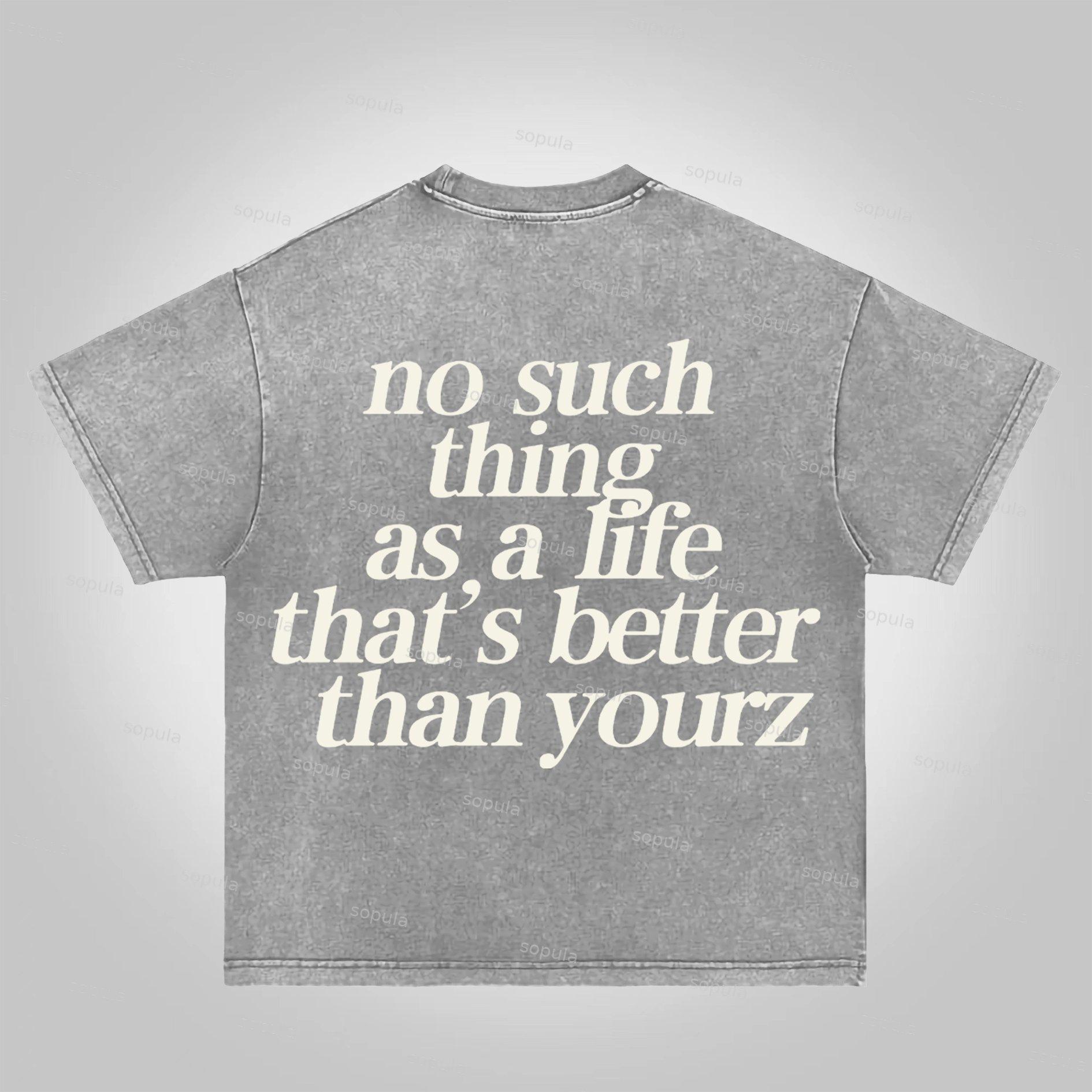 Sopula No Such Thing As, A Life That's Better Than Yourz Acid Washed T-Shirt Product Image