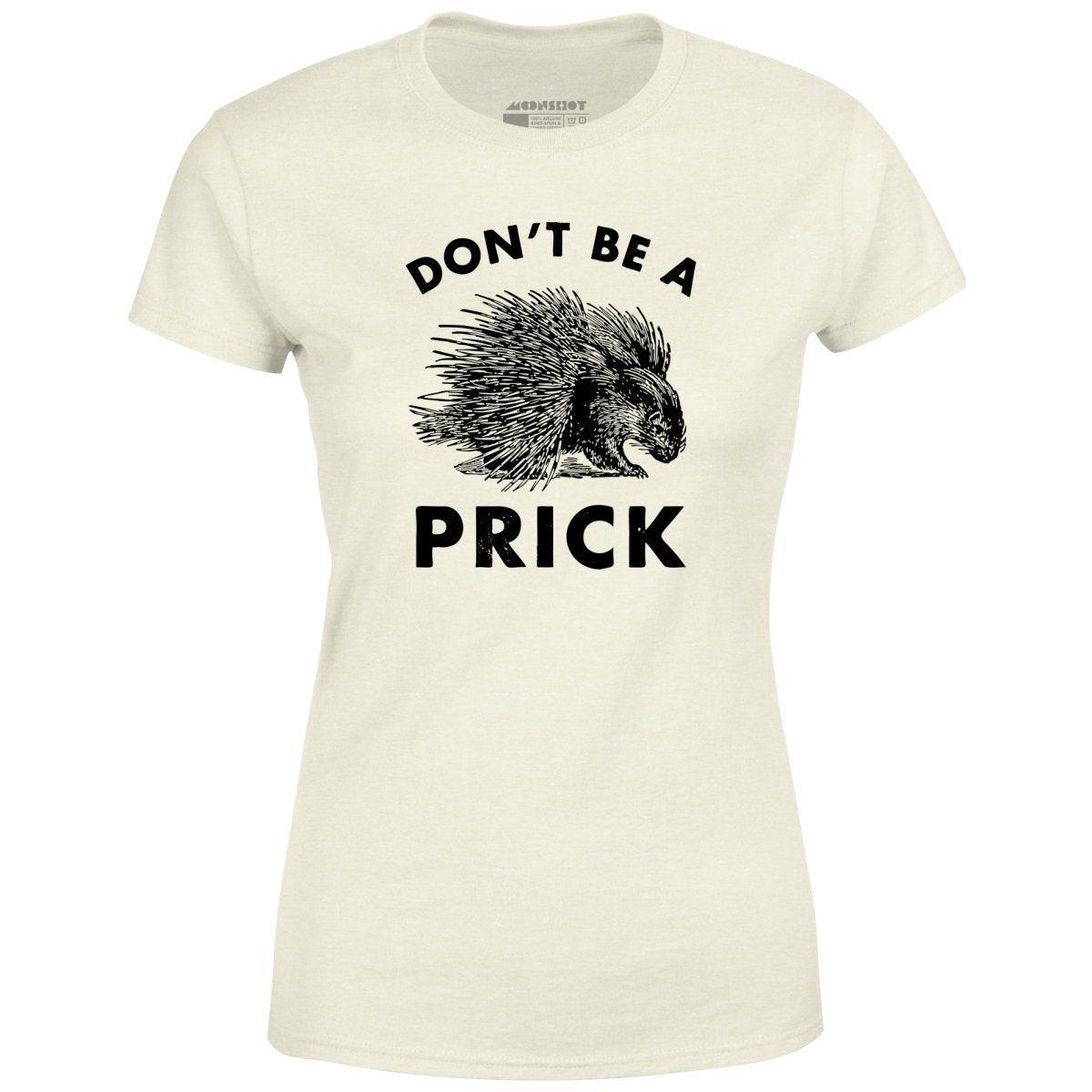 Don't Be a Prick - Women's T-Shirt Female Product Image