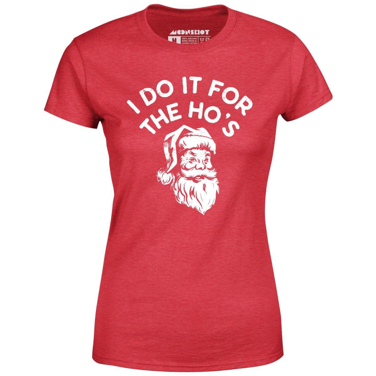 I Do it For The Ho's - Women's T-Shirt Female Product Image