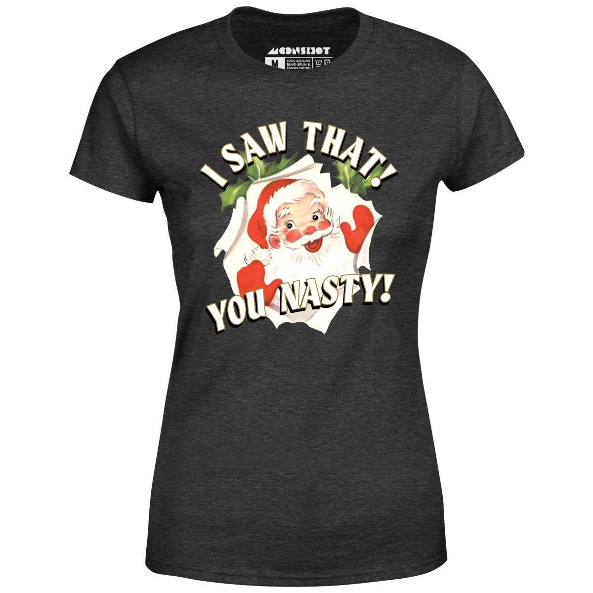 I Saw That You Nasty - Women's T-Shirt Female Product Image