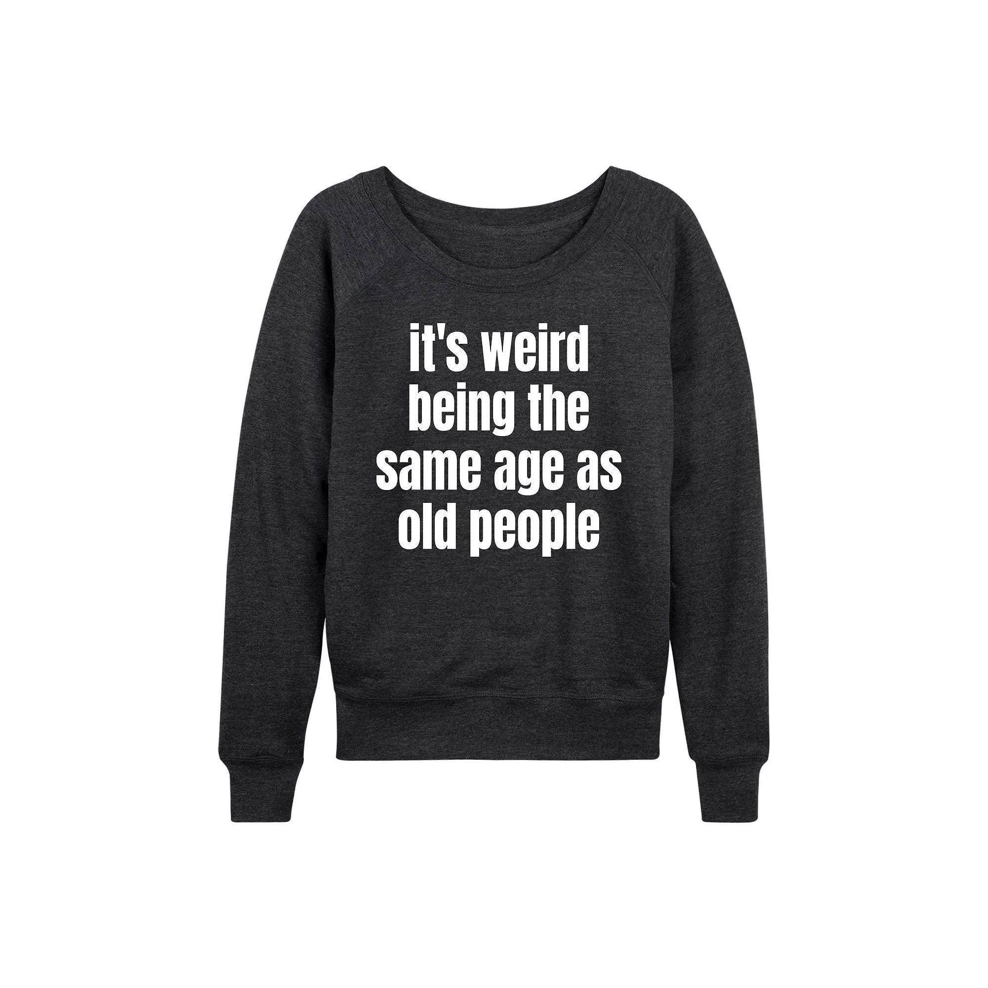 Women's Same Age As Old People French Terry Long Sleeve Tee, Girl's,  Product Image