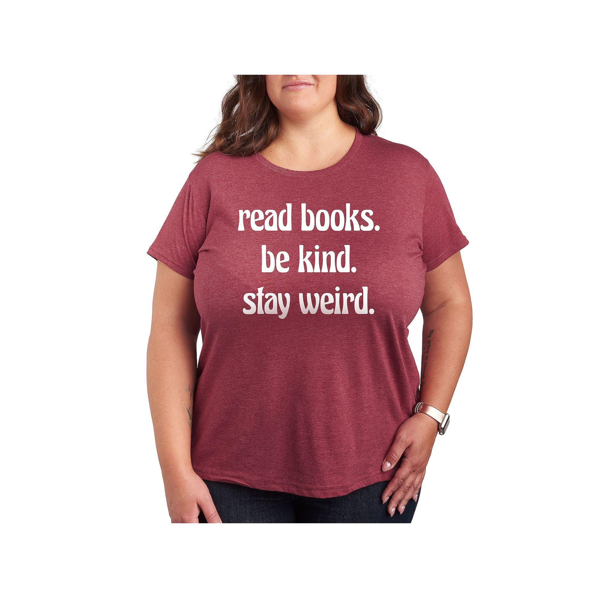 Plus Read Books Be Kind Stay Weird Graphic Tee, Women's,  Product Image