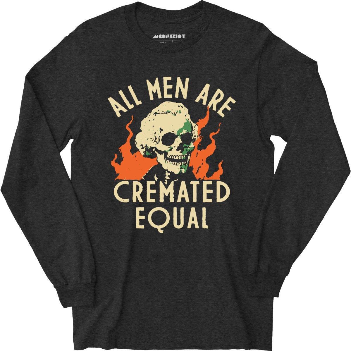 All Men Are Cremated Equal - Long Sleeve T-Shirt Male Product Image