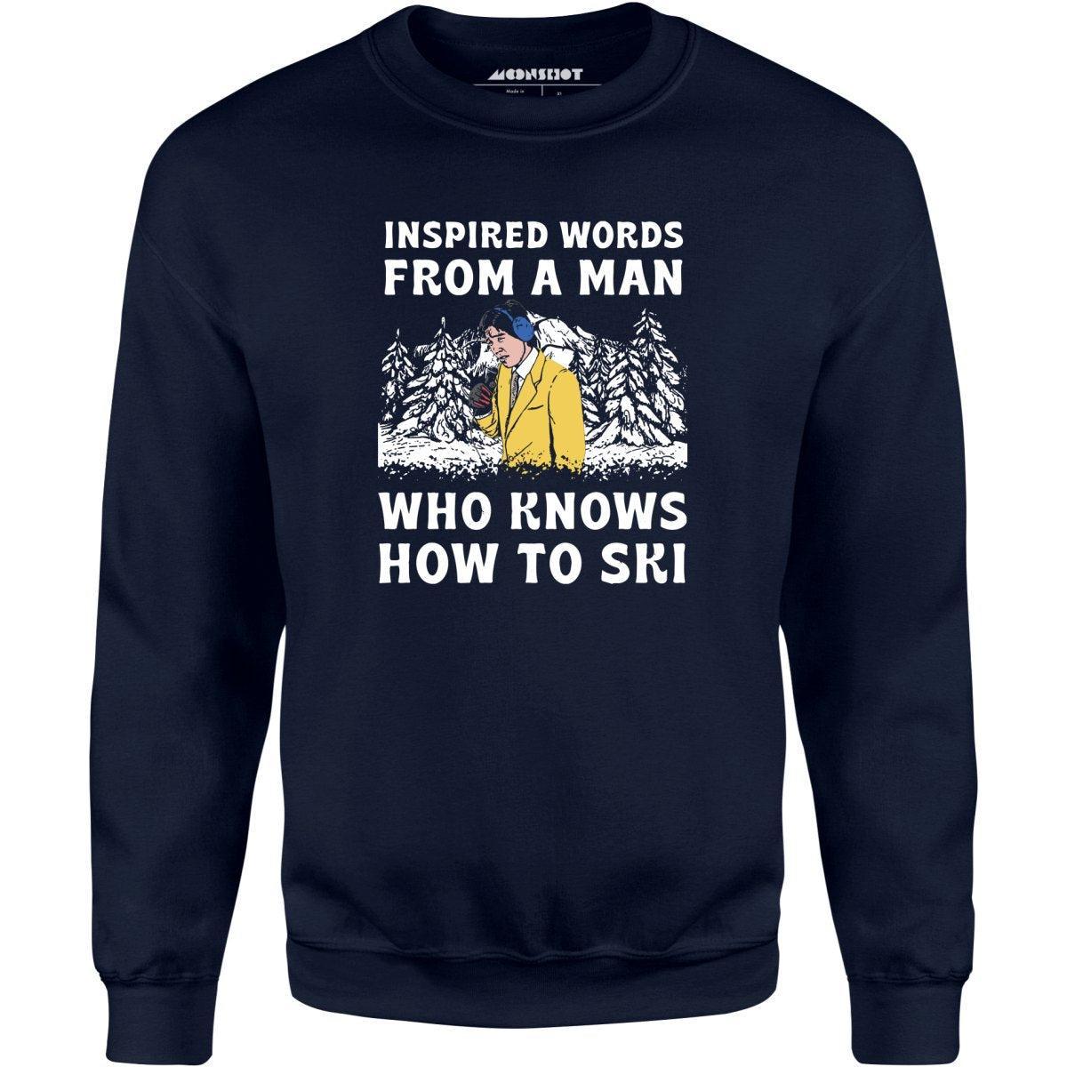Inspired Words From a Man Who Knows How to Ski - Unisex Sweatshirt Male Product Image