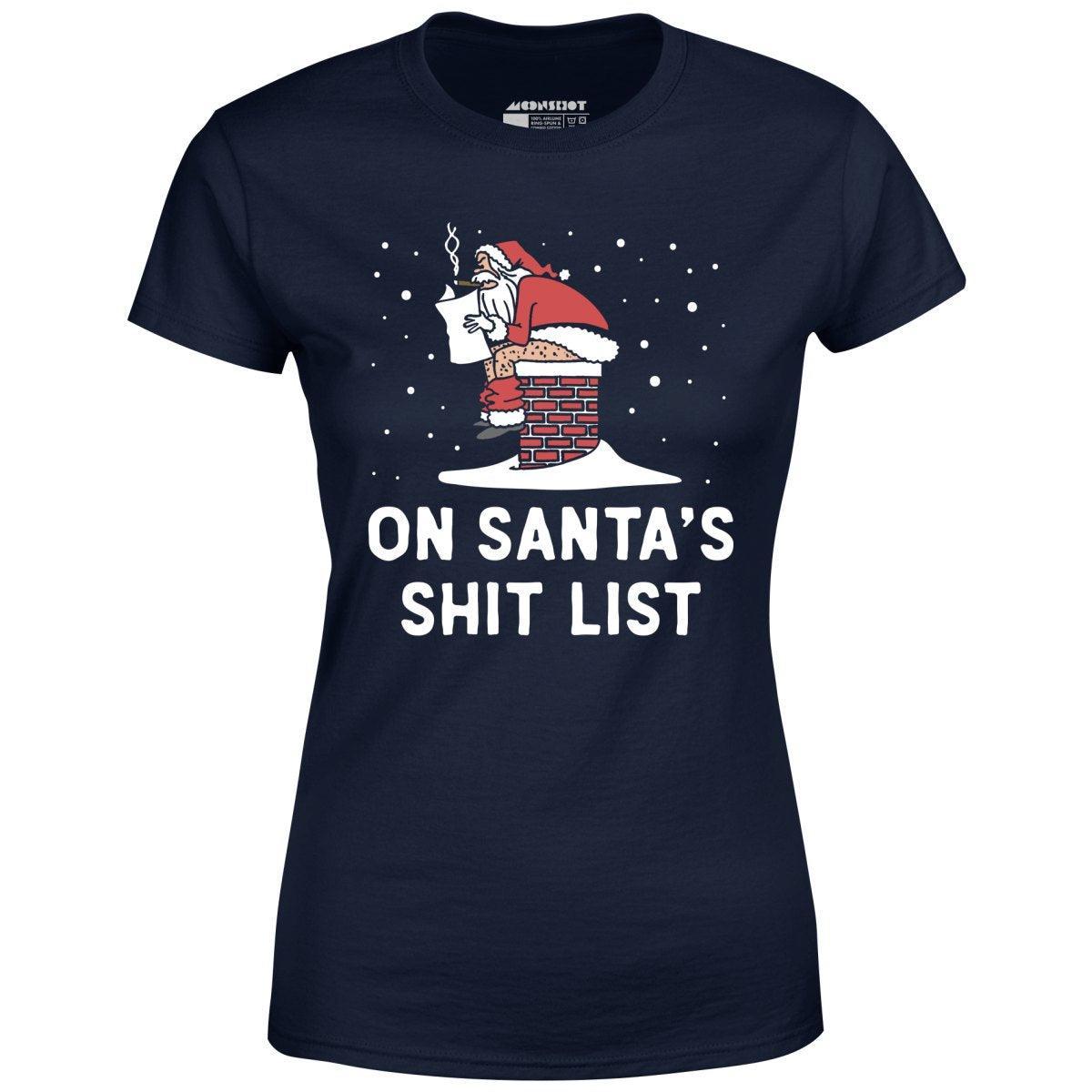 On Santa's Shit List - Women's T-Shirt Female Product Image