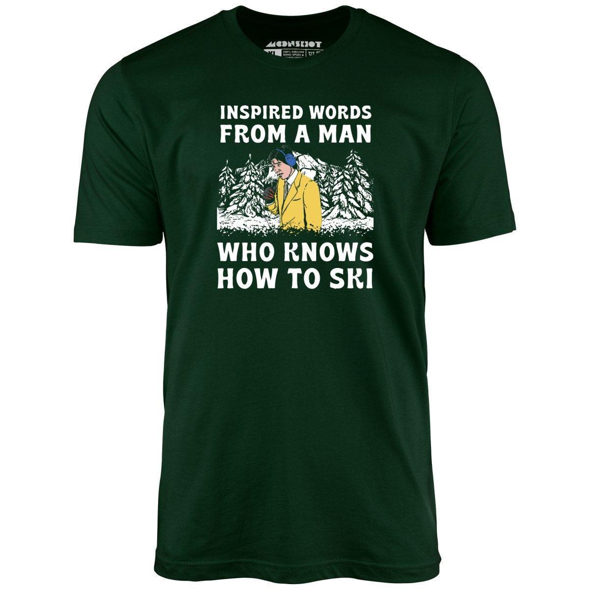 Inspired Words From a Man Who Knows How to Ski - Unisex T-Shirt Product Image