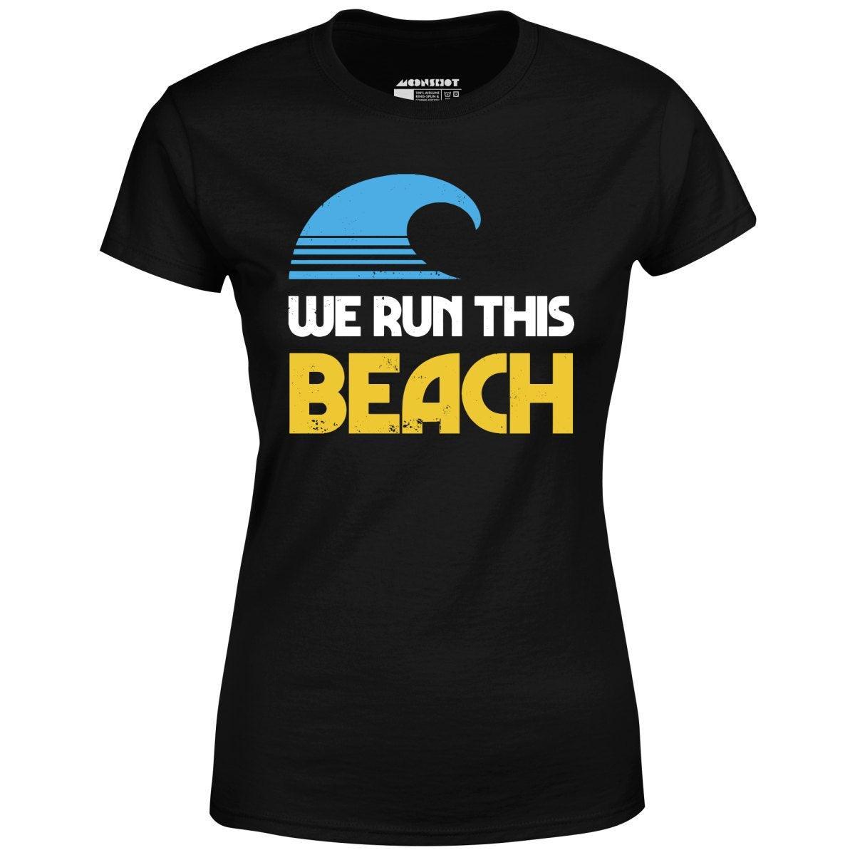 We Run This Beach - Women's T-Shirt Female Product Image