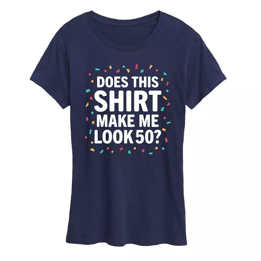 Women's Does This Shirt Make Me Look 50 Graphic Tee,  Product Image