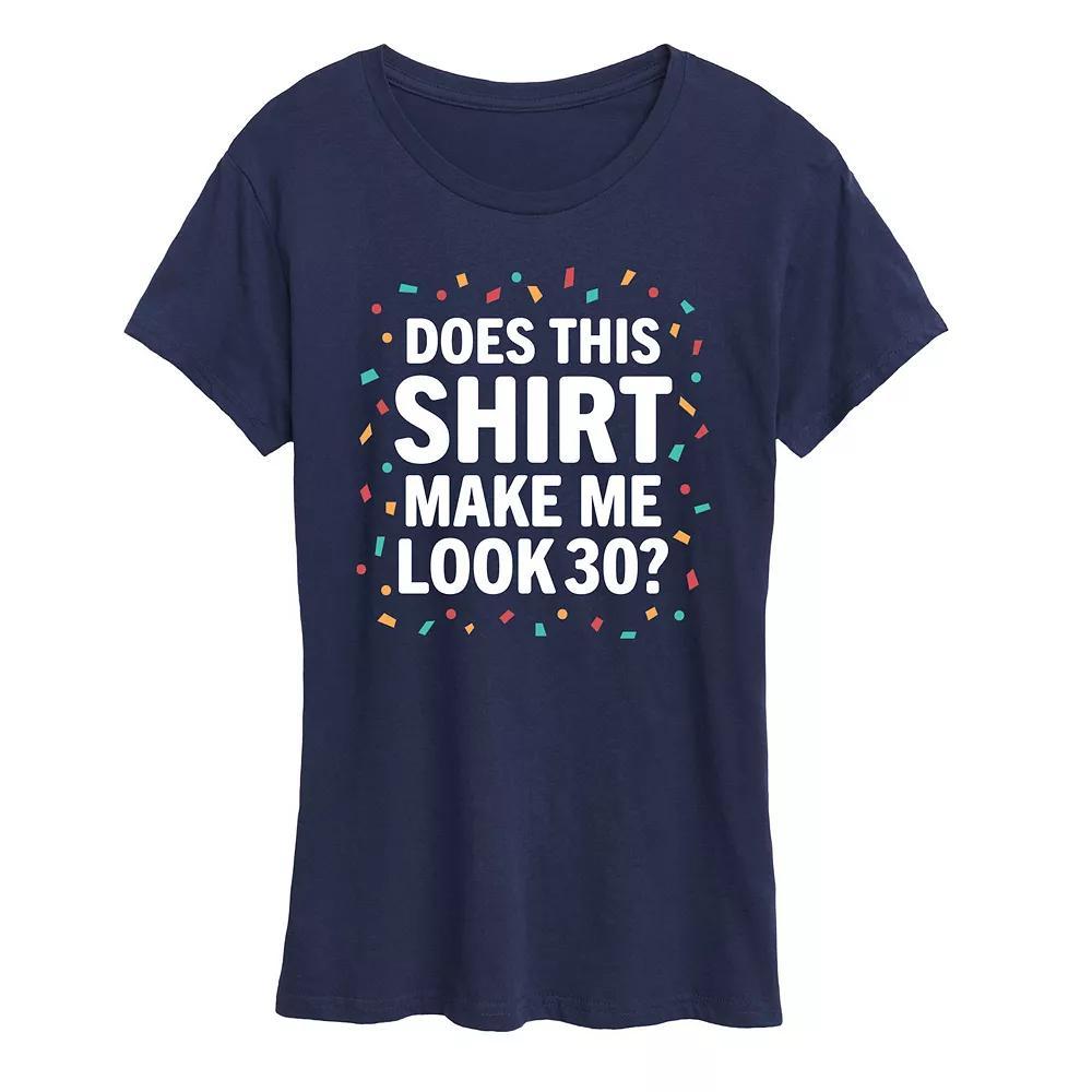 Women's Does This Shirt Make Me Look 30 Graphic Tee,  Product Image