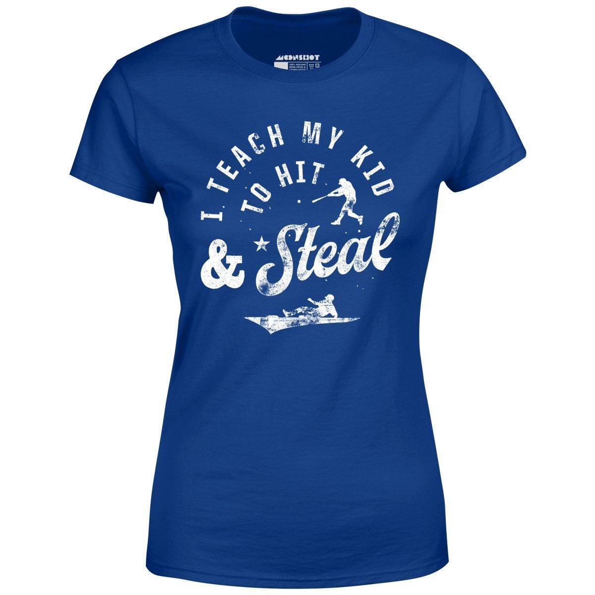 I Teach My Kid to Hit & Steal - Women's T-Shirt Female Product Image