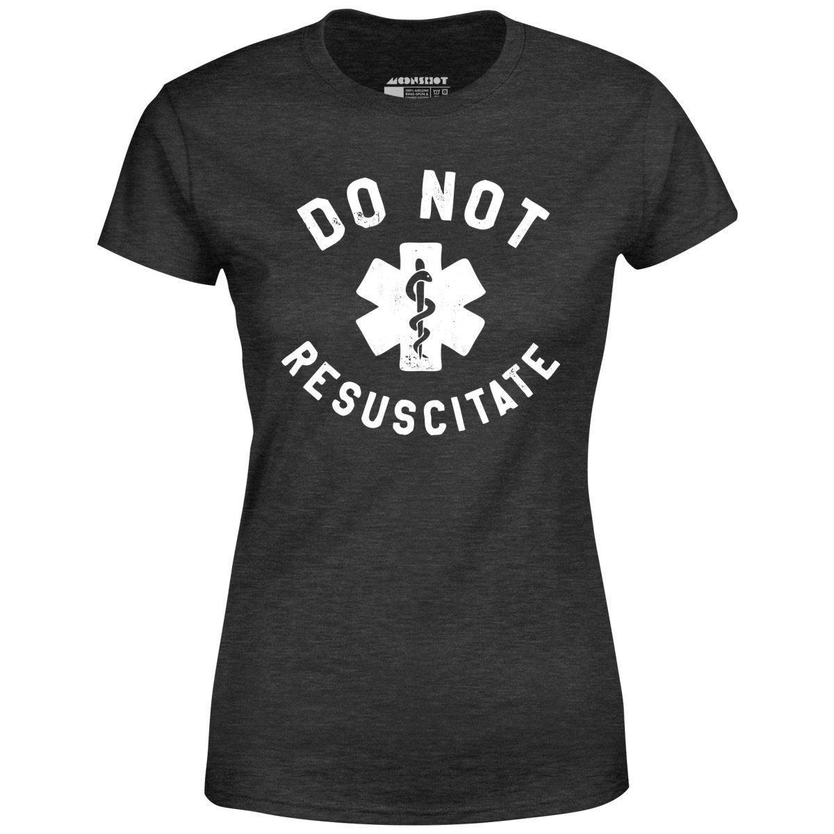 Do Not Resuscitate - Women's T-Shirt Female Product Image