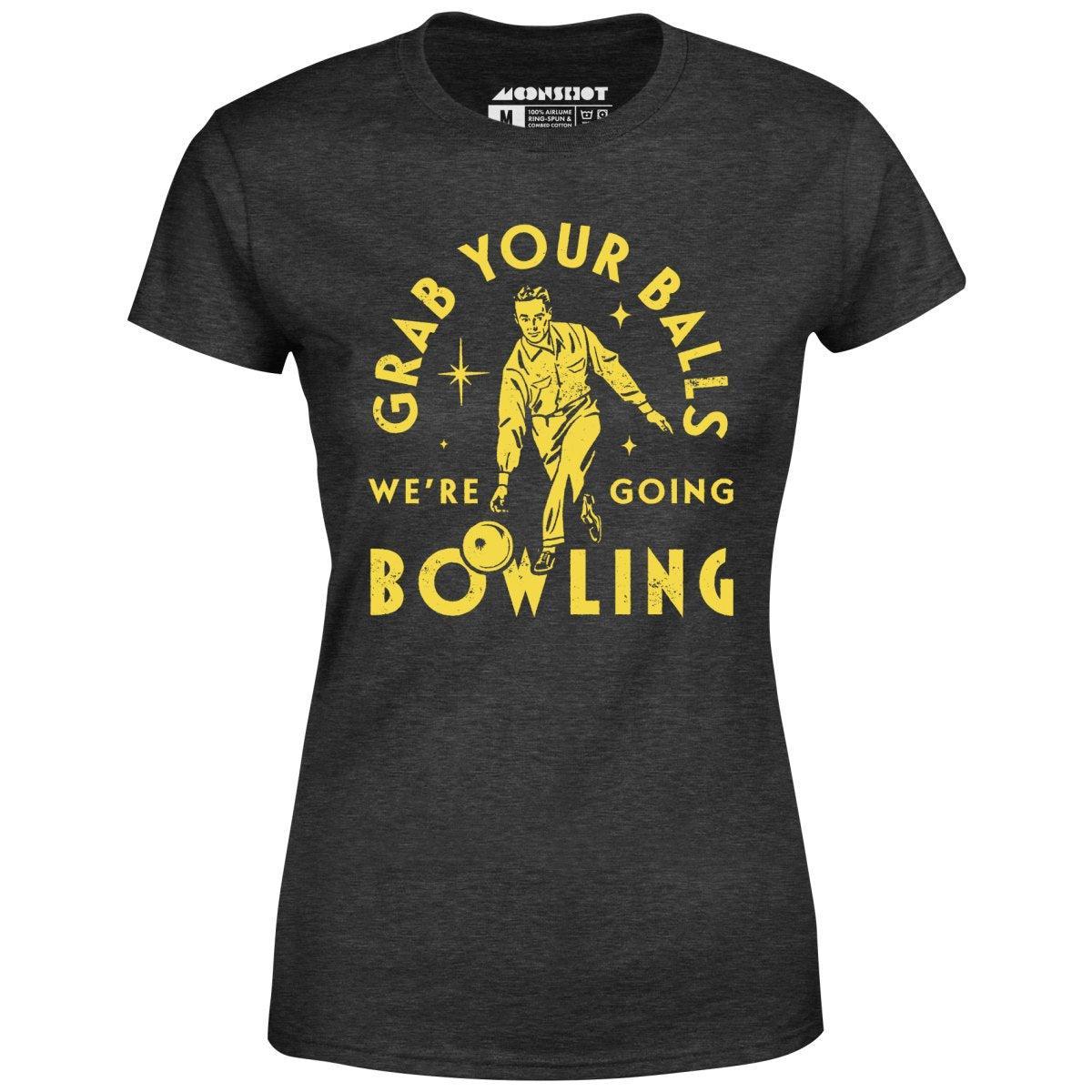 Grab Your Balls We're Going Bowling - Women's T-Shirt Female Product Image