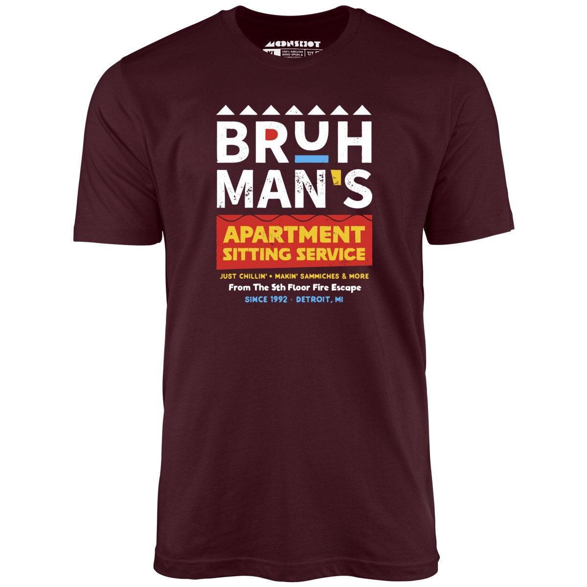 Bruh Man's Apartment Sitting Service - Unisex T-Shirt Product Image