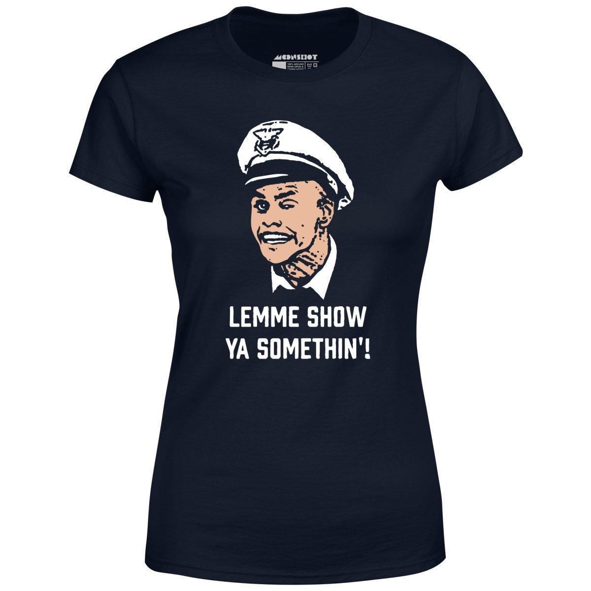 Lemme Show Ya Somethin'! - Women's T-Shirt Female Product Image