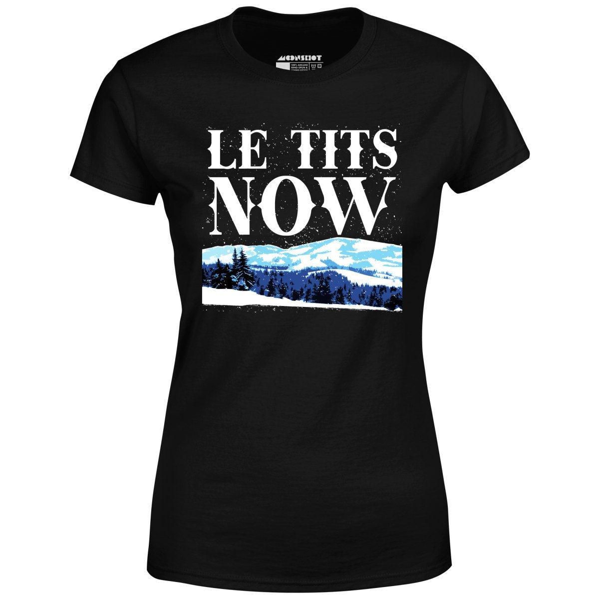 Le Tits Now - Women's T-Shirt Female Product Image