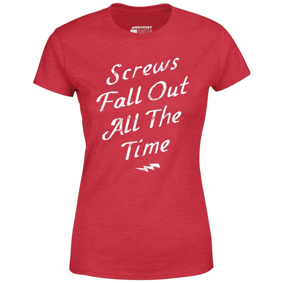 Screws Fall Out All The Time - Women's T-Shirt Female Product Image
