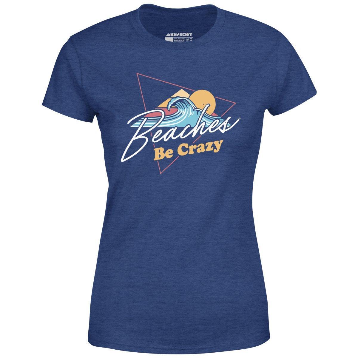 Beaches Be Crazy - Women's T-Shirt Female Product Image