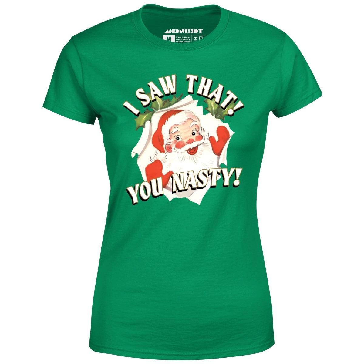 I Saw That You Nasty - Women's T-Shirt Female Product Image