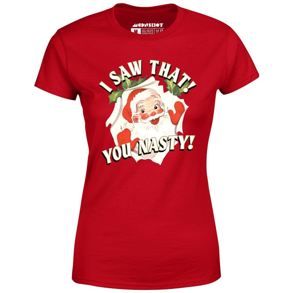 I Saw That You Nasty - Women's T-Shirt Female Product Image