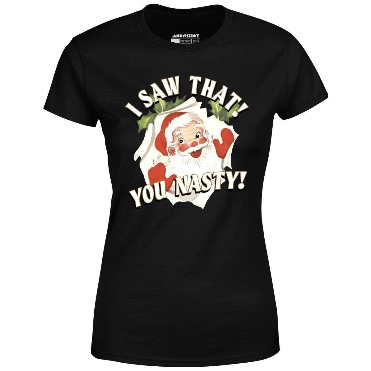 I Saw That You Nasty - Women's T-Shirt Female Product Image