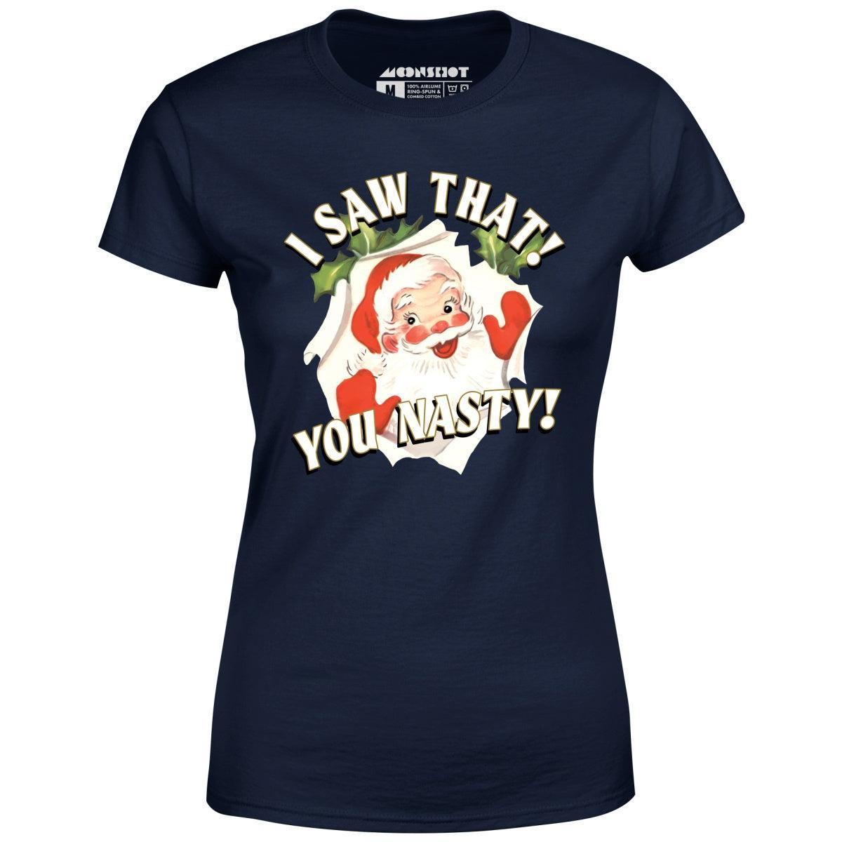 I Saw That You Nasty - Women's T-Shirt Female Product Image