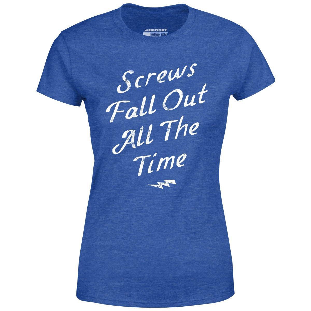 Screws Fall Out All The Time - Women's T-Shirt Female Product Image
