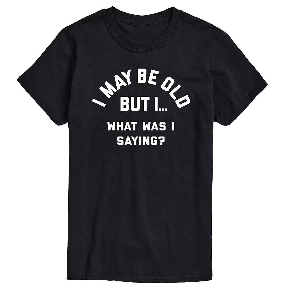 Big & Tall I May Be Old, What Was I Saying? Graphic Tee, Men's, Size: 6XB, Black Product Image