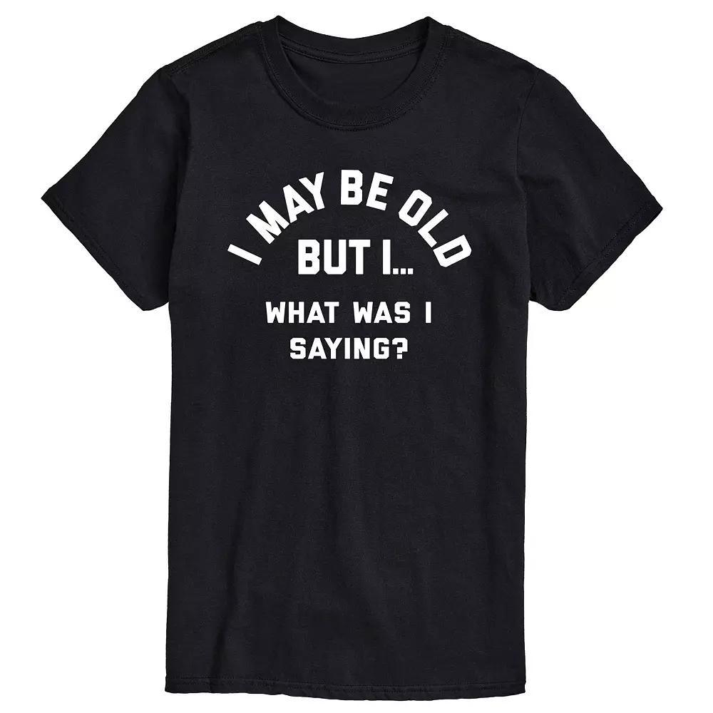 Men's I May Be Old But I... What Was I Saying Graphic Tee,  Product Image