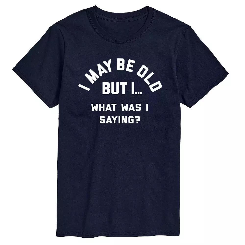 Men's I May Be Old But I... What Was I Saying Graphic Tee, Size: Small, Blue Product Image