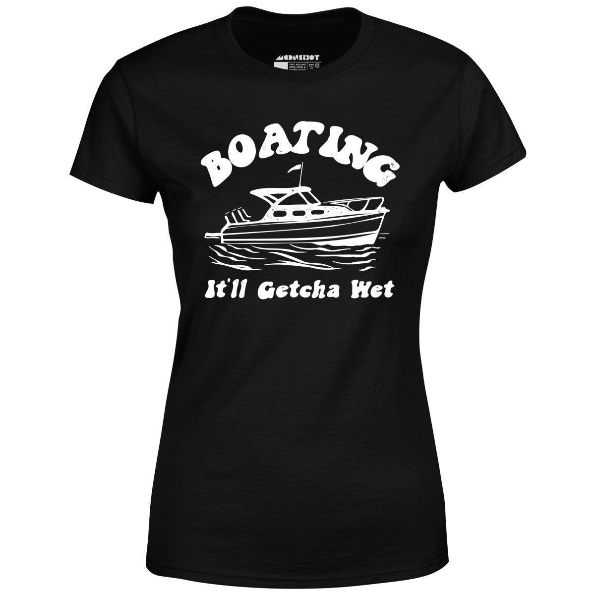 Boating It'll Getcha Wet - Women's T-Shirt Female Product Image