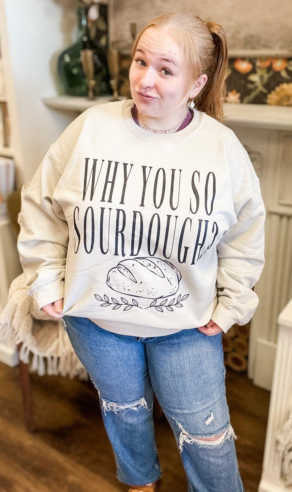 Why You So Sourdough? Graphic Sweatshirt (Small to 2XL) Product Image