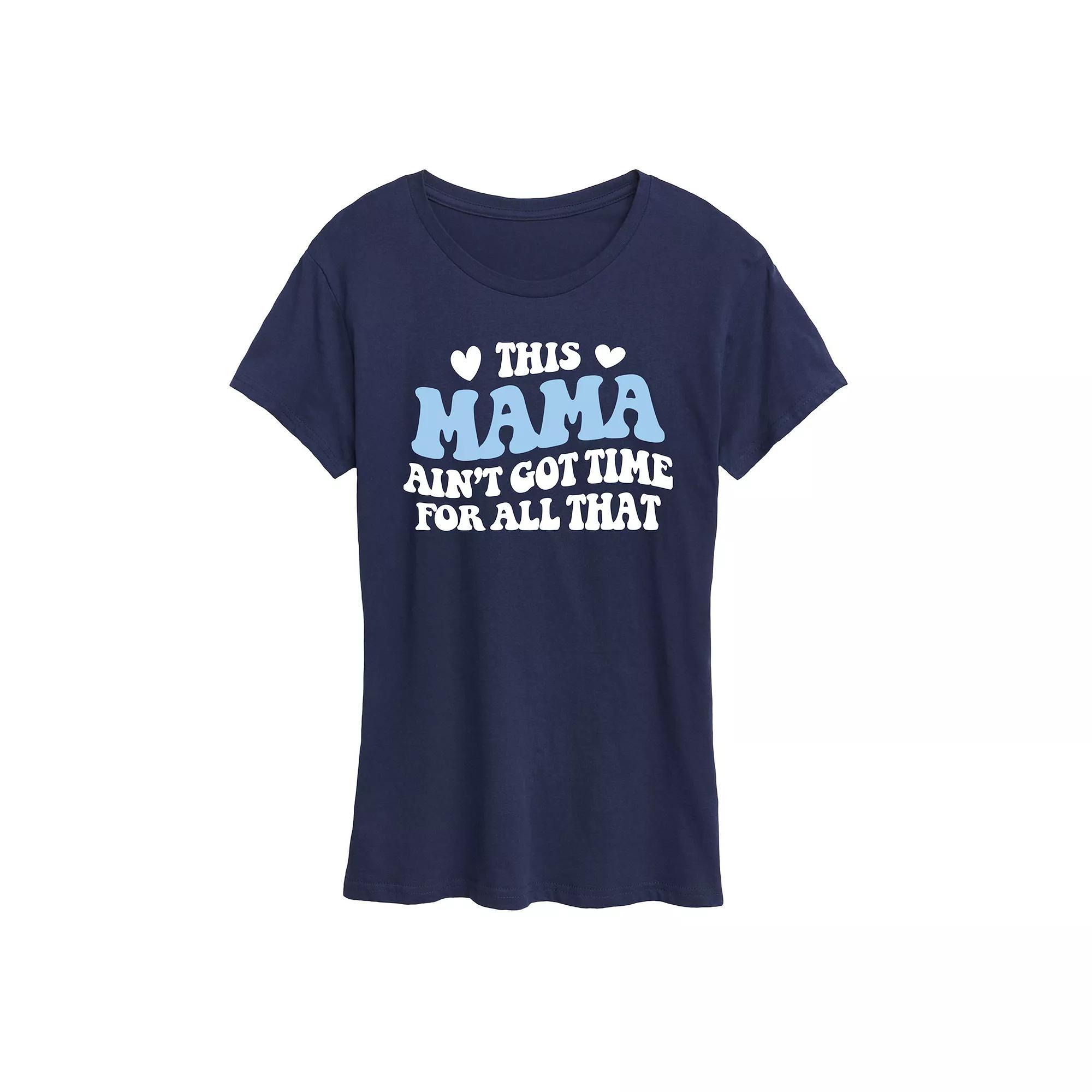 Women's This Mama Ain't Got Time Graphic Tee,  Product Image